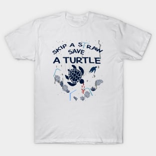 Skip a Straw Save a Turtle Anti Plastic T-Shirt T-Shirt